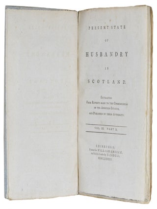 Present State Of Husbandry In Scotland. Extracted From Reports Made To The Commissioners Of The Annexed Estates, And Published By Their Authority.