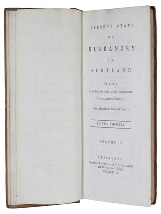 Present State Of Husbandry In Scotland. Extracted From Reports Made To The Commissioners Of The Annexed Estates, And Published By Their Authority.