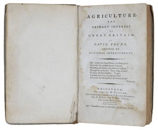 Agriculture, The Primary Interest Of Great Britain; By David Young, Author Of National Improvements.