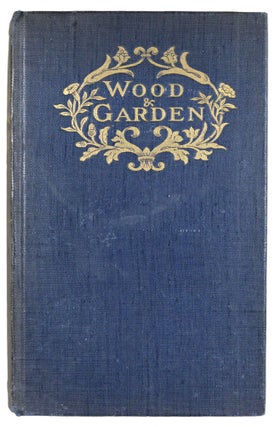 Item #111 Wood and Garden; Notes And Thoughts, Practical And Critical, Of A Working Amateur....