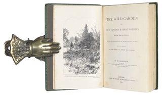 The Wild Garden Or, Our Groves & Shrubberies Made Beautiful By The Naturalization Of Hardy Exotic Plants: With A Chapter On The Garden Of British Wild Flowers.