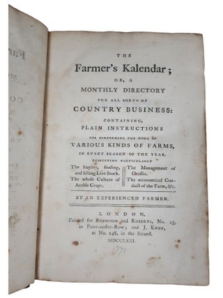 The Farmer's Kalendar; Or, A Monthly Directory for all sorts of Country Business: Containing, Plain Instructions For Performing The Work Of Various Kinds Of Farms, In Every Season Of The Year