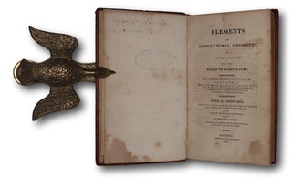 Elements Of Agricultural Chemistry, In A Course Of Lectures For The Board Of Agriculture.; With An Appendix, Containing A Series Of Experiments To Test The Value Of The Grasses Cultivated In Great Britain. Second American Edition. To Which Is Added Practical Remarks On Some Of The Manures Mentioned In The Lectures.