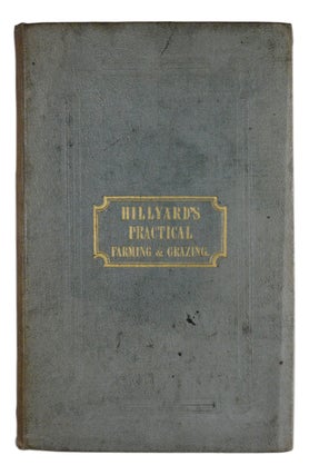 Practical Farming and Grazing, With Observations On The Breeding And Feeding Of Sheep And Cattle; On Rents And Tithes; On The Maintenance And Employment Of Agricultural Labourers; On The Poor Law Amendment Act; And On Other Subjects Connected With Agriculture