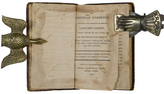 The American Gardener, Containing Ample Directions For Working A Kitchen Garden, Every Month In The Year; And copious instructions for the cultivation of Flower Gardens, Vineyards, Nurseries, Hop-Yards, Green-Houses, And Hot Houses.