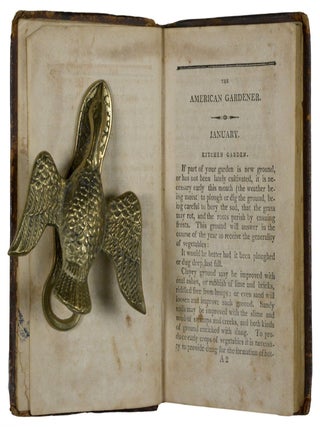 The American Gardener, Containing Ample Directions For Working A Kitchen Garden, Every Month In The Year; And copious instructions for the cultivation of Flower Gardens, Vineyards, Nurseries, Hop-Yards, Green-Houses, And Hot Houses.